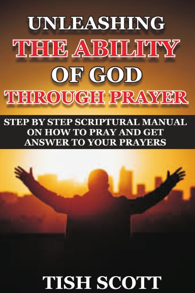 UNLEASHING THE ABILITY OF GOD THROUGH PRAYER