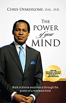 The Power of Your Mind: Walk In Divine Excellence And Transform Your World through The Power Of A Renewed Mind