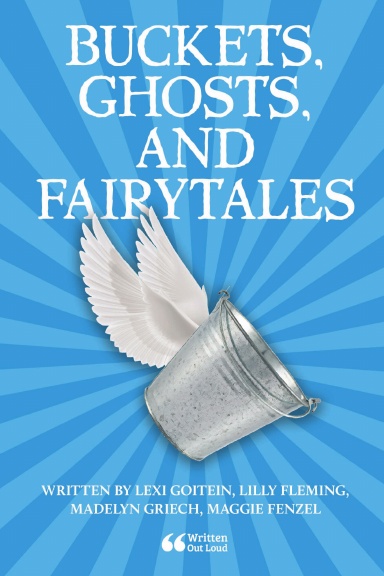 Buckets, Ghosts, and Fairytales