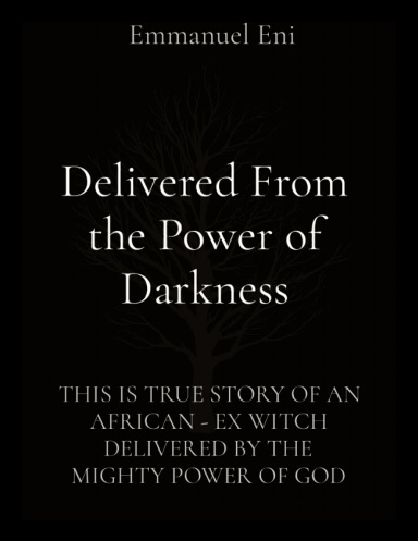 Delivered From the Power of Darkness  True Story - Paperback - by Emmanuel Eni