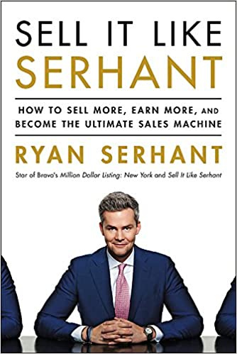 Sell It Like Serhant How to Sell More, Earn More, and Become the Ultimate Sales Machine