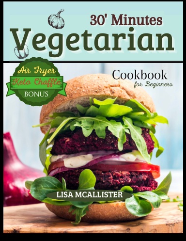 30’ Minutes Vegetarian Cookbook for Beginners