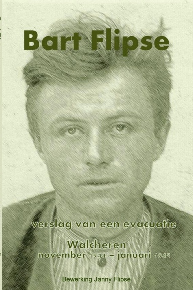 Bart Flipse, Verslag van een evacuatie - Walcheren november 1944-januari 1945