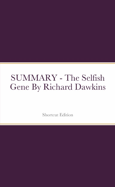 SUMMARY - The Selfish Gene By Richard Dawkins