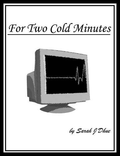 For Two Cold Minutes