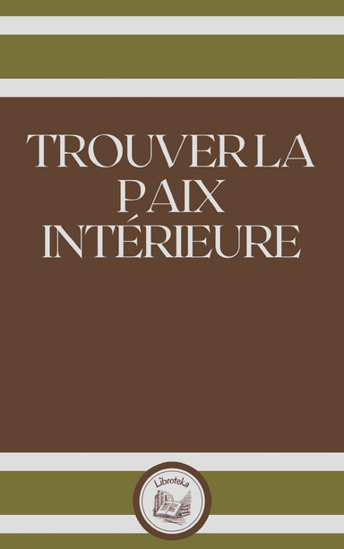 TROUVER LA PAIX INTÉRIEURE