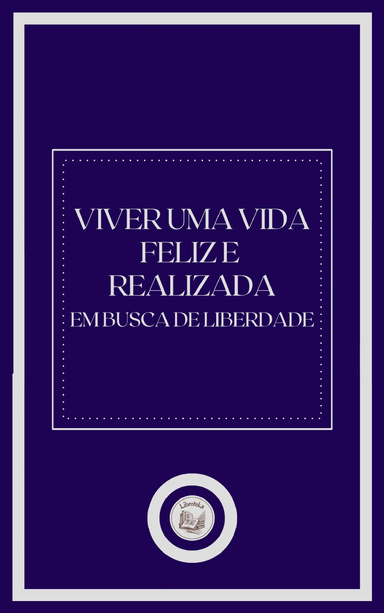 VIVER UMA VIDA FELIZ E REALIZADA
