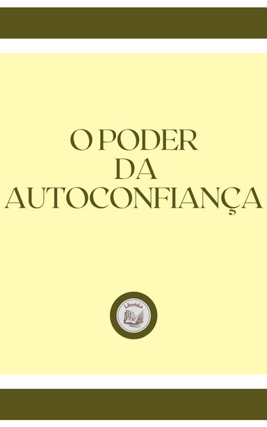 O PODER DA AUTOCONFIANÇA