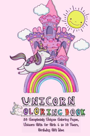 Unicorn Coloring Book, 30 Completely Unique Coloring Pages, Unicorn Gifts for Girls 4 to 10 Years, Birthday Gift Idea