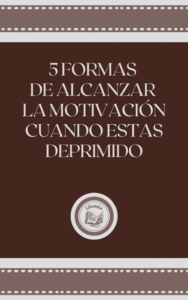 5 FORMAS DE ALCANZAR LA MOTIVACION CUANDO ESTAS DEPRIMIDO