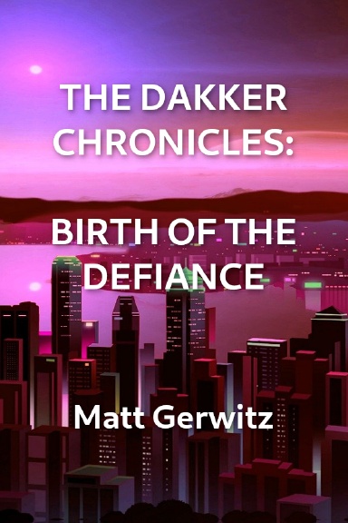 The Dakker Chronicles: Birth of The Defiance