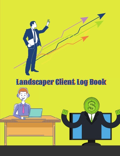 Landscaper Client Log Book: Personal Client Profile Log Book to Keep Track Your Customer Information - Landscaper Information Log Book for Keep Track Your Customer Information, Activity, Comments