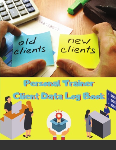 Personal Trainer Client Data Log Book: Personal Client Profile Book | Personal Client Record Book | Record Profile and Appointment Log Book