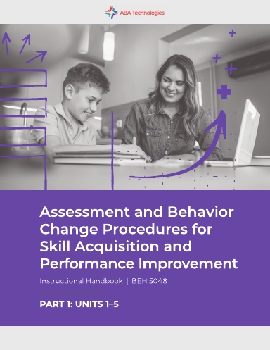 BEH 5048: Assessment and Behavior Change Procedures for Skill Acquisition and Performance Improvement Part 1
