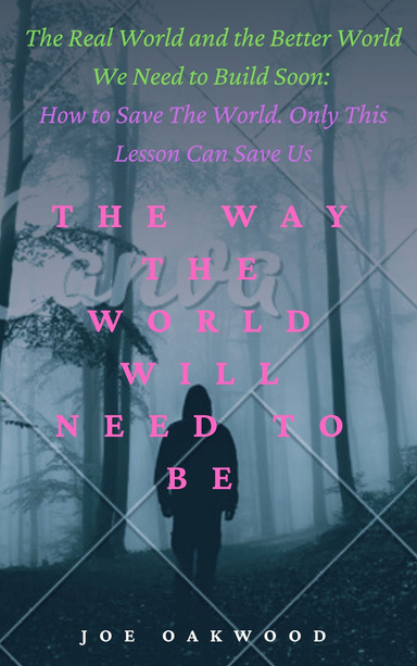 Only This Lesson Can Save Us - The Way The World Will Need to Be