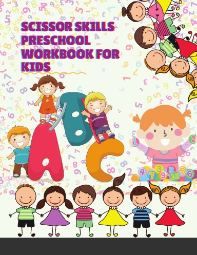 Scissor Skills Preschool Workbook for Kids: A Fun Cutting Practice Activity Book for Toddlers and Kids ages 3-10: Scissor Practice for Preschool ... 30 Pages of Fun exercises, Shapes and Patterns