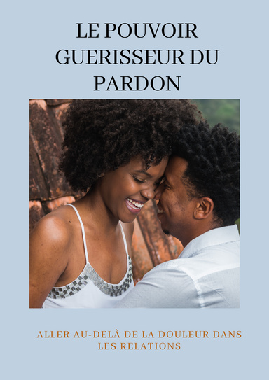 LE POUVOIR GUERISSEUR DU PARDON