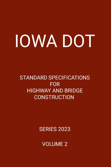Iowa DOT Standard Specifications for Highway and Bridge Construction, Series 2023, Volume 2
