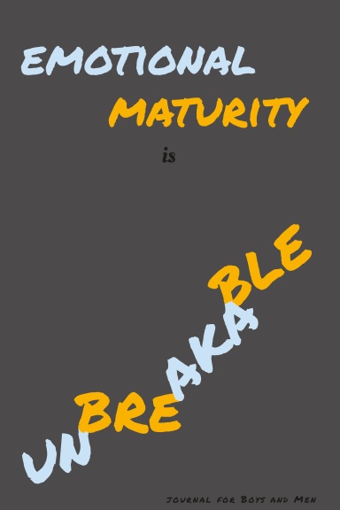Emotional Maturity is Unbreakable