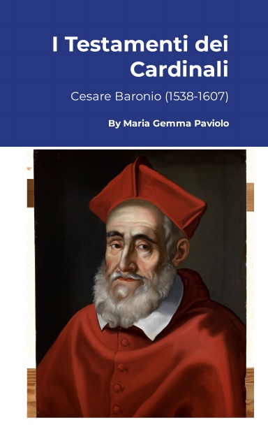 I Testamenti dei Cardinali: Cesare Baronio (1538-1607)