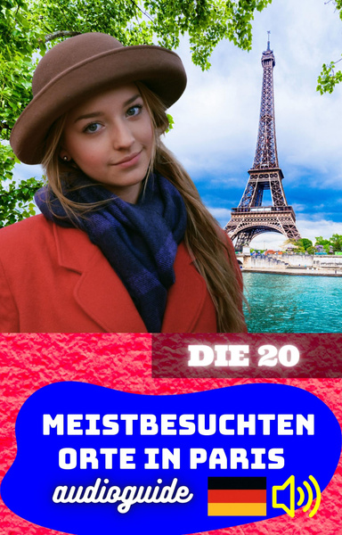 Die 20 meistbesuchten Orte in Paris. Audioguide.