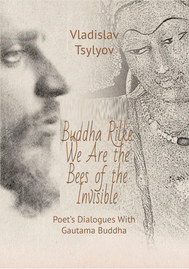 Zen Master Rilke: We Are the Bees of the Invisible