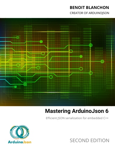 Mastering ArduinoJson 6 - Second Edition