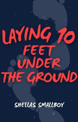 Laying 10 Feet Under the Ground