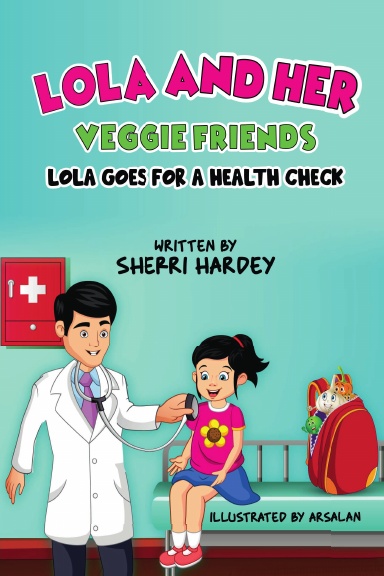 Lola and her Veggie Friends: Lola goes for a Health Check