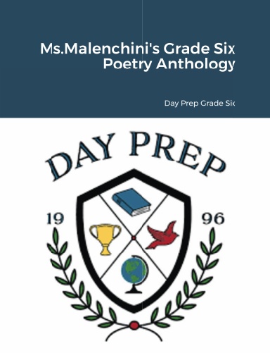 Ms.Malenchini's Grade Six Poetry Anthology