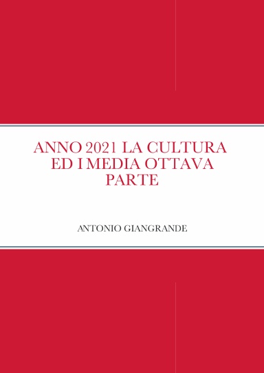 ANNO 2021 LA CULTURA  ED I MEDIA OTTAVA PARTE