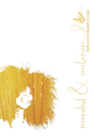 Mended & Melanin: Self Care for Women of Color