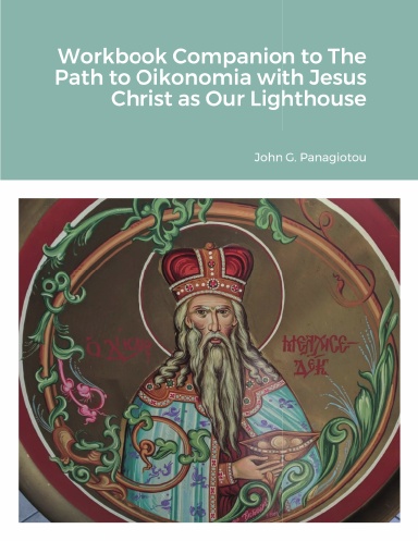 Workbook Companion to The Path to Oikonomia with Jesus Christ as Our Lighthouse