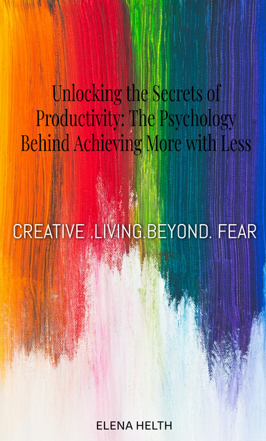 Unlocking the Secrets of Productivity: The Psychology Behind Achieving More with Less