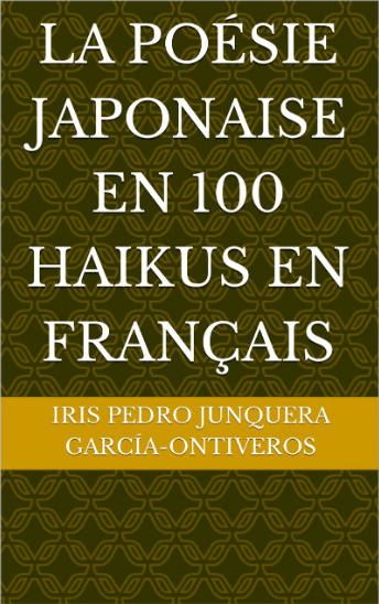 LA POÉSIE JAPONAISE EN 100 HAIKUS EN FRANÇAIS