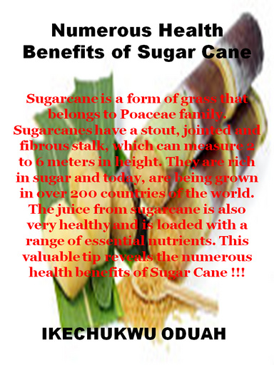 Numerous Health Benefits and Uses of Sugar Cane