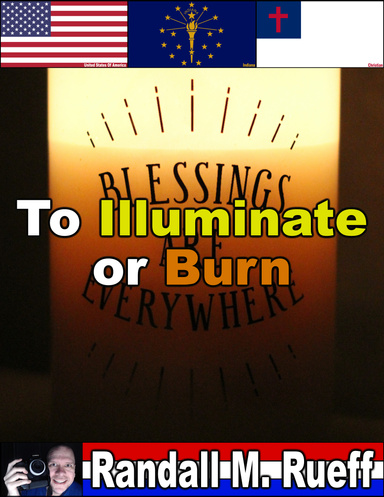 To Illuminate Or Burn