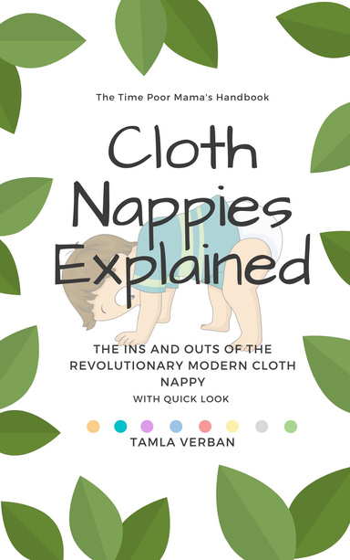 Cloth Nappies Explained- The Time Poor Mama's Handbook