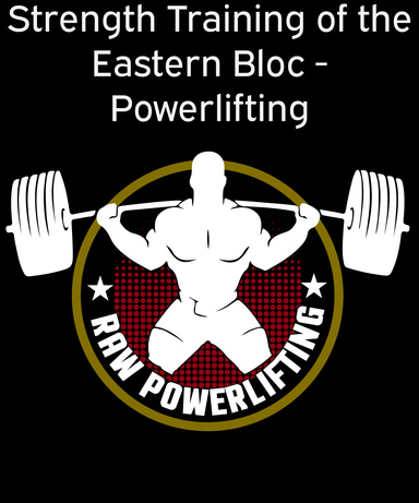 Strength Training of the Eastern Bloc - Powerlifting