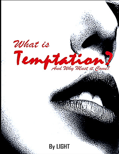 What is Temptation and Why Must it Come?