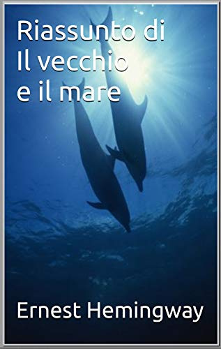 Riassunto di "Il vecchio e il mare" di Ernest Hemingway