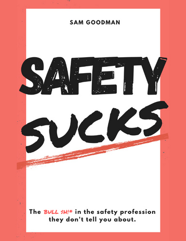 Safety Sucks!