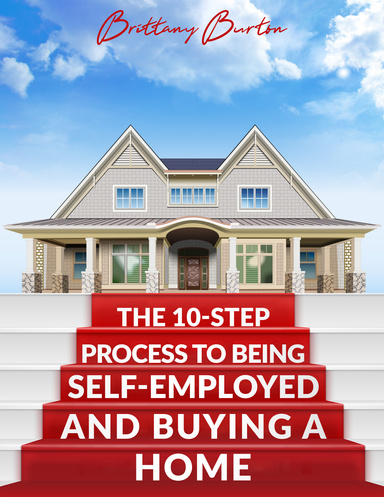 The 10-Step Process to Being Self Employed and Buying a Home