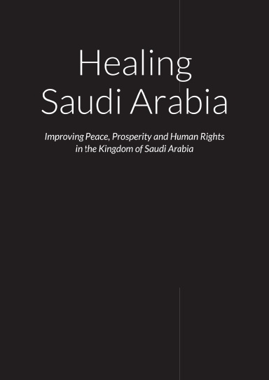 Healing Saudi Arabia – Improving Peace, Prosperity and Human Rights in the Kingdom of Saudi Arabia