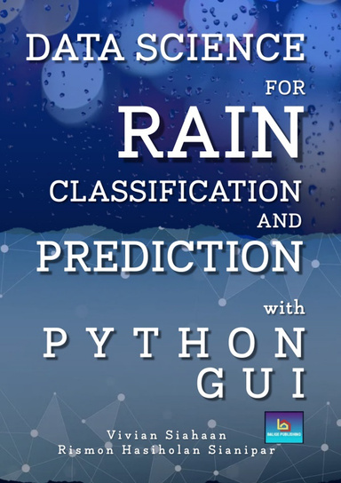 DATA SCIENCE FOR RAIN CLASSIFICATION AND PREDICTION WITH PYTHON GUI