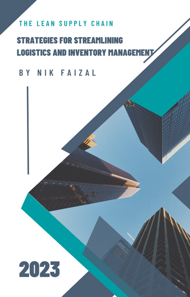 The Lean Supply Chain: Strategies for Streamlining Logistics and Inventory Management