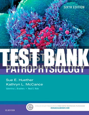 Test Bank Understanding Pathophysiology 6th Edition