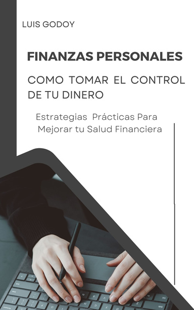 Finanzas Personales: Cómo Tomar el Control de tu Dinero