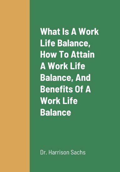 What Is A Work Life Balance, How To Attain A Work Life Balance, The ...