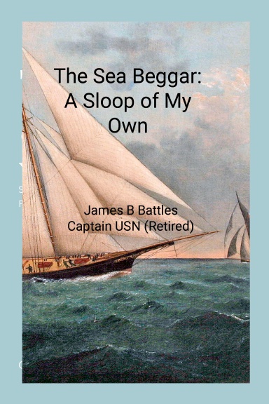 The Sea Beggar A Sloop of My Own
